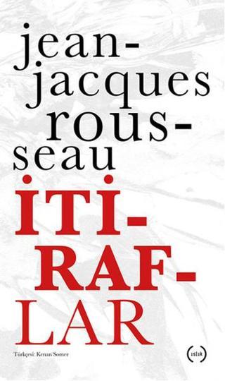İtiraflar - Jean - Jacques Rousseau - Islık Yayınları