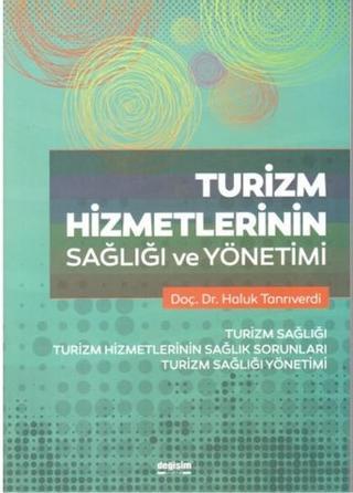 Turizm Hizmetlerinin Sağlığı ve Yönetimi - Haluk Tanrıverdi - Değişim Yayınları
