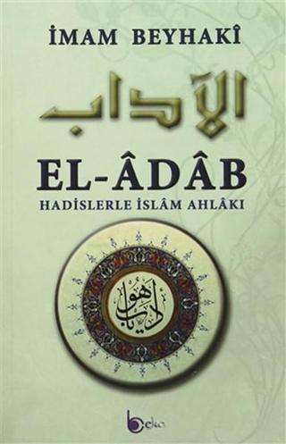 El-Adab - Hadislerle İslam Ahlakı - İmam Beyhaki - Beka Yayınları