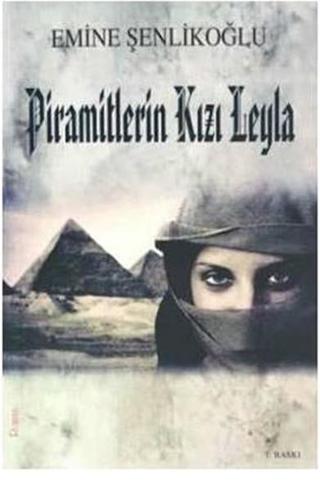 Piramitlerin Kızı Leyla - Emine Şenlikoğlu - Mektup Yayınları