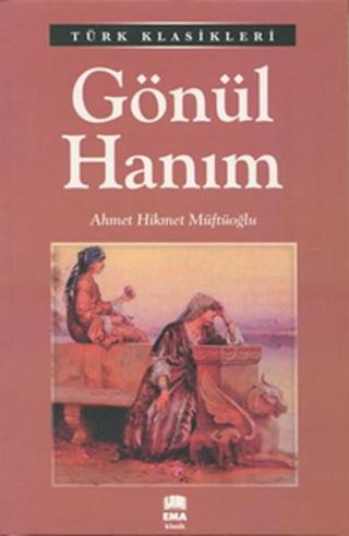 Gönül Hanım - Ahmet Hikmet Müftüoğlu - Ema Kitap