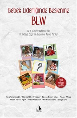Bebek Liderliğinde Beslenme BLW - Kolektif  - Pupa Yayınları