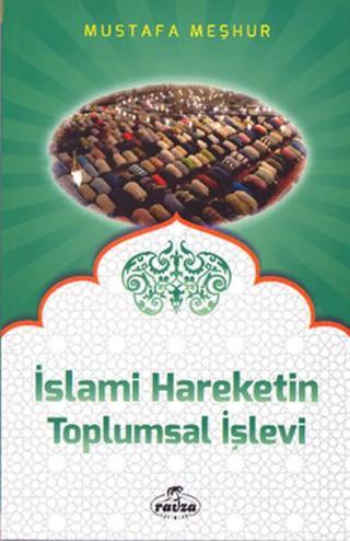 İslami Hareketlerin Toplumsal İşlevi - Mustafa Meşhur - Ravza Yayınları
