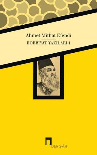 Edebiyat Yazıları 1 - Ahmet Mithat Efendi - Dergah Yayınları
