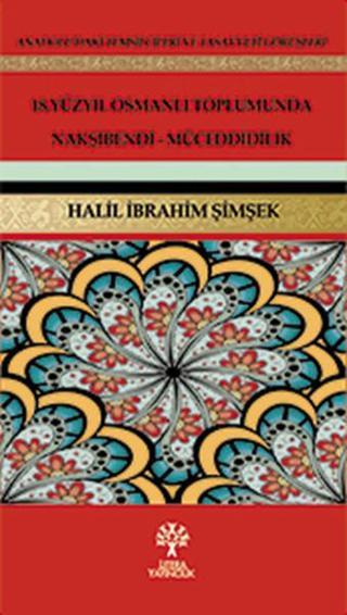 18. Yüzyıl Osmanlı Toplumunda Nakşibendi-Müceddidilik - Halil İbrahim Şimşek - Litera