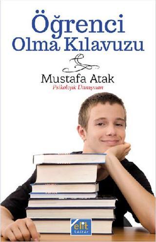 Öğrenci Olma Kılavuzu - Mustafa Atak - Elit Kültür