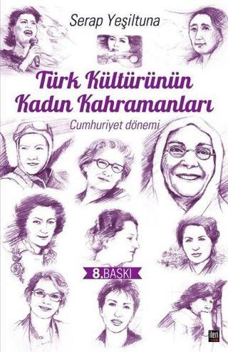Türk Kültürünün Kadın Kahramanları - Serap Yeşiltuna - İleri Yayınları