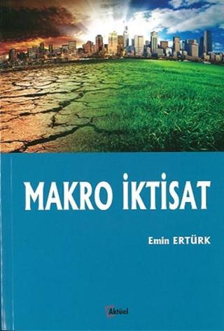 Makro İktisat - Emin Ertürk - Aktüel Yayınları