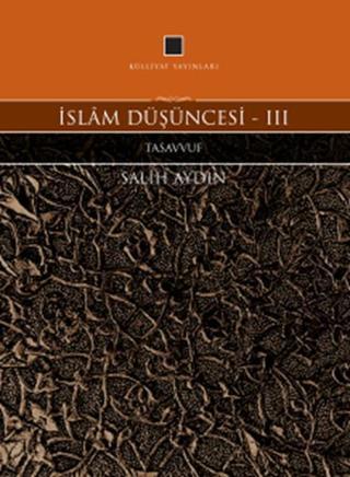 İslam Düşüncesi 3 - Tasavvuf - Salih Aydın - Külliyat Yayınları