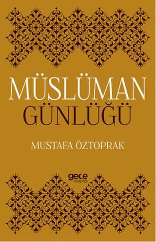 Müslüman Günlüğü - Mustafa Öztoprak - Gece Kitaplığı
