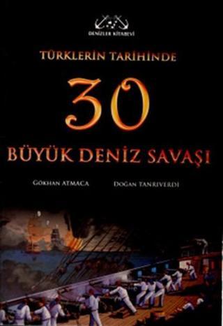 Türklerin Tarihinde 30 Büyük Deniz Savaşı - Doğan Tanrıverdi - Denizler Kitabevi