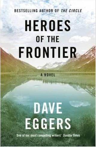 Heroes of the Frontier - Dave Eggers - Hamish Hamilton