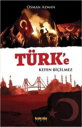 Türk'e Kefen Biçilmez - Osman Azman - Kaknüs Yayınları