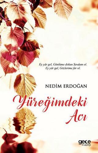 Yüreğimdeki Acı - Nedim Erdoğan - Gece Kitaplığı