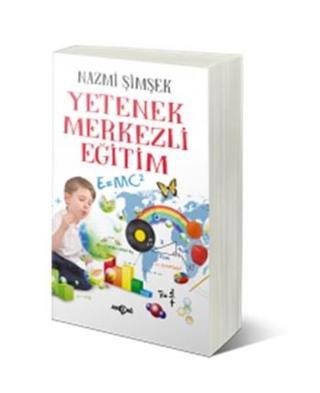 Yetenek Merkezli Eğitim - Nazmi Şimşek - Akçağ Yayınları