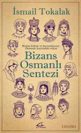 Bizans Osmanlı Sentezi - İsmail Tokalak - Asi Kitap