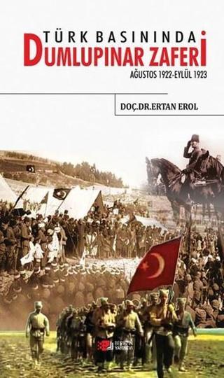 Türk Basınında Dumlupınar Zaferi - Ertan Erol - Berikan Yayınevi