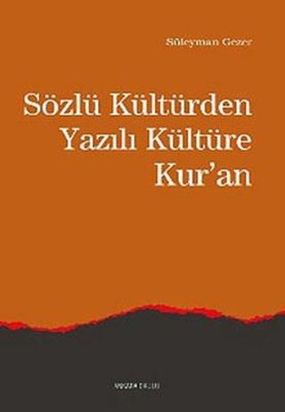 Sözlü Kültürden Yazılı Kültüre Kur'an - Süleyman Gezer - Ankara Okulu Yayınları