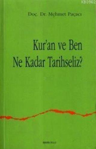 Kur'an ve Ben Ne Kadar Tarihseliz - Mehmet Paçacı - Ankara Okulu Yayınları
