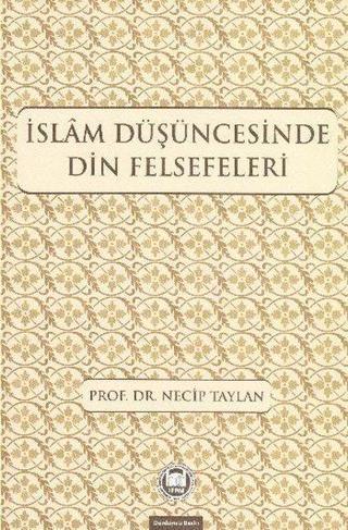 İslam Düşüncesinde Din Felsefeleri - Necip Taylan - M. Ü. İlahiyat Fakültesi Vakfı Yayı