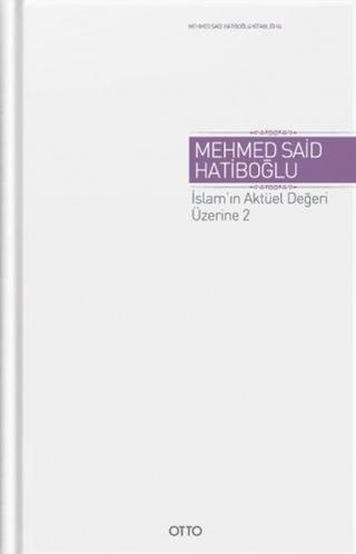 İslam'ın Aktüel Değeri Üzerine 2 - Mehmed Said Hatiboğlu - Otto