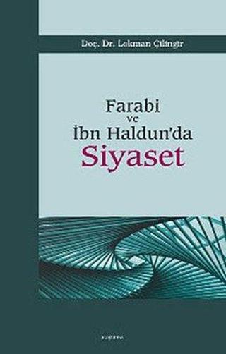 Farabi ve İbn Haldun'da Siyaset - Lokman Çilingir - Araştırma Yayıncılık