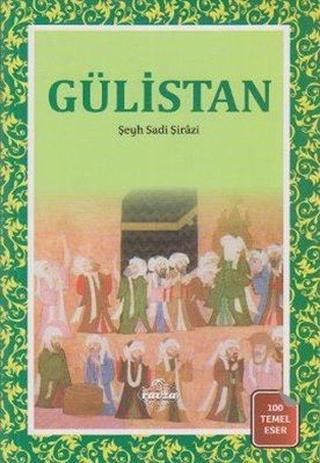 Gülistan - Şirazlı Şeyh Sadi (Şirazî) - Ravza Yayınları
