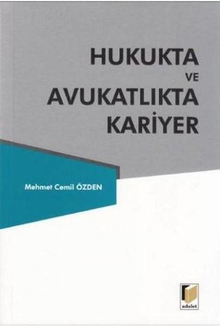 Hukukta ve Avukatlıkta Kariyer - Mehmet Cemil Özden - Adalet Yayınları