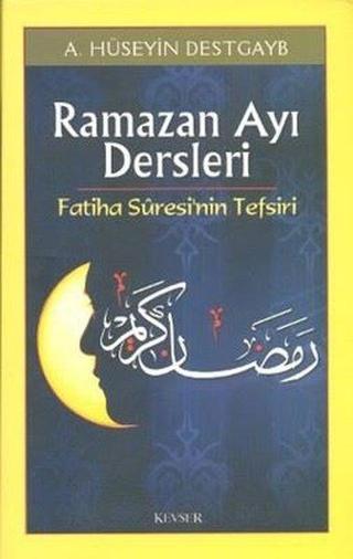 Ramazan Ayı Dersleri Fatiha Suresi'nin Tefsiri - Hüseyin Destgayb - Kevser Yayınları