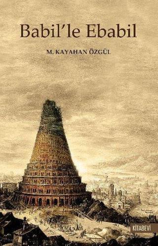 Babil'le Ebabil - M. Kayahan Özgül - Kitabevi Yayınları