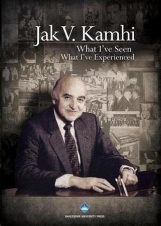 What I've Seen What I've Experienced - V. Kamhi - Bahçeşehir Üni.Yayınları