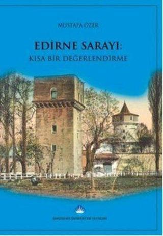 Edirne Sarayı - Mustafa Özer - Bahçeşehir Üni.Yayınları