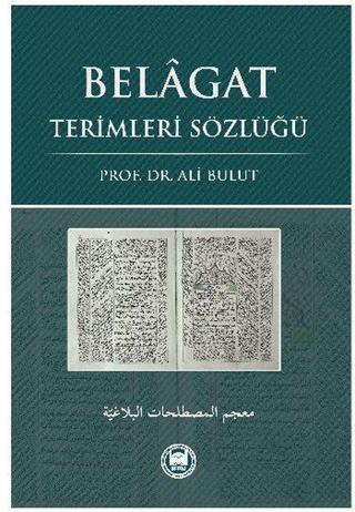 Belagat Terimleri Sözlüğü - Ali Bulut - M. Ü. İlahiyat Fakültesi Vakfı Yayı