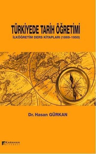 Türkiyede Tarih Öğretimi Hasan Gürkan Karahan Kitabevi