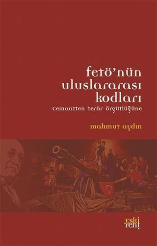 Fetö'nün Uluslararası Kodları - Mahmut Aydın - Eskiyeni Yayınları