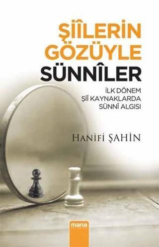 Şiilerin Gözüyle Sünniler - Hanifi Şahin - Mana Yayınları