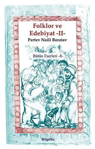 Folklor ve Edebiyat 2 - Pertev Naili Boratav - Bilgesu Yayıncılık