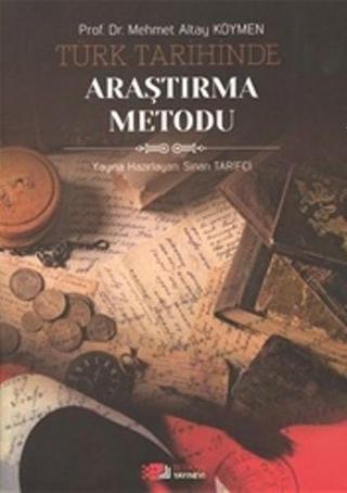 Türk Tarihinde Araştırma Metodu - Mehmet Altay Köymen - Berikan Yayınevi