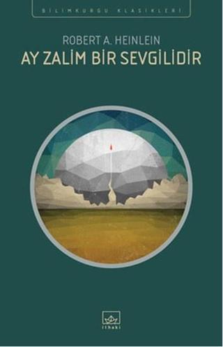 Ay Zalim Bir Sevgilidir - Robert A. Heinlein - İthaki Yayınları