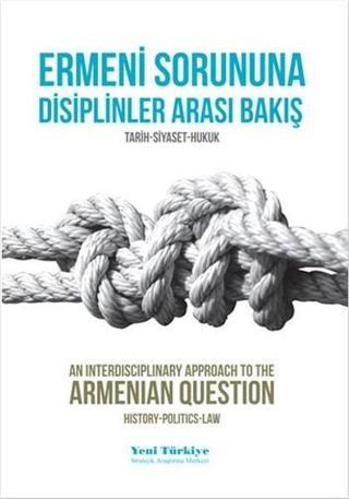 Ermeni Sorununa Disiplinler Arası Bakış - Kemal Çiçek - Yeni Türkiye-Ankara