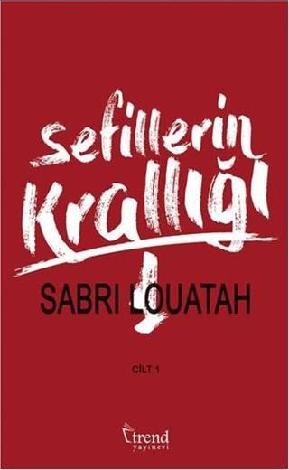 Sefillerin Krallığı - Sabri Louatah - Trend Yayınevi