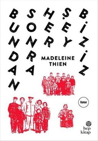 Bundan Sonra Her Şey Biziz - Madeleine Thien - Hep Kitap
