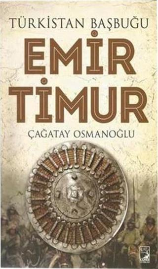 Türkistan Başbuğu Emir Timur - Çağatay Osmanoğlu - Kamer Yayınları