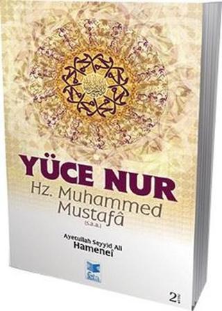 Yüce Nur - Ayetullah Seyyid Ali Hamenei - Feta Yayıncılık