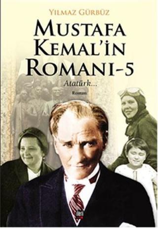 Mustafa Kemal'in Romanı-5 - Yılmaz Gürbüz - İleri Yayınları