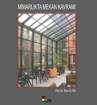 Mimarlıkta Mekan Kavramı - İlhan Altan - Ofis 2005 Yayınevi