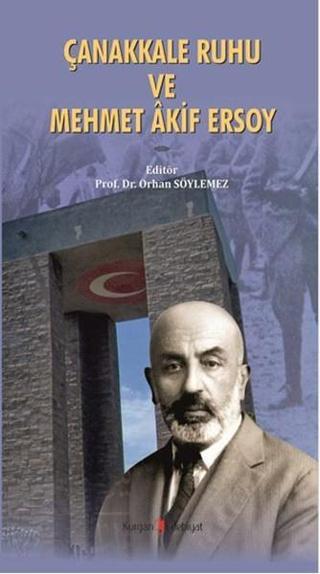 Çanakkale Ruhu ve Mehmet Akif Ersoy - Kolektif  - Kurgan Edebiyat