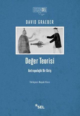 Değer Teorisi-Antropolojik Bir Giriş - David Graeber - Sel Yayıncılık