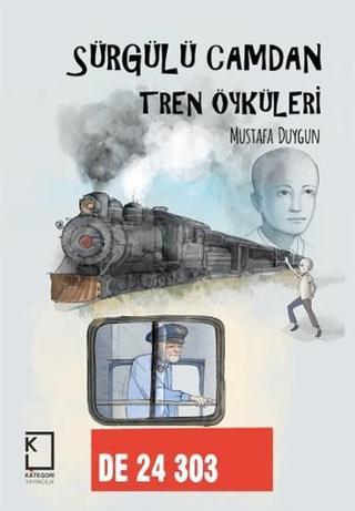 Sürgülü Camdan Tren Öyküleri - Mustafa Duygun - Kategori