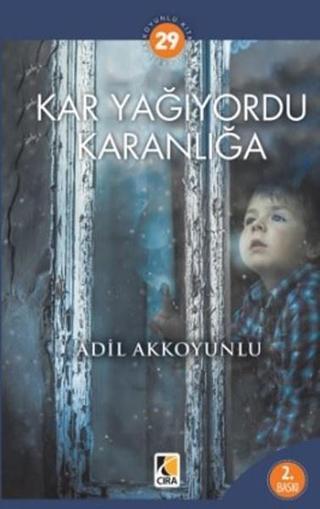 Kar Yağıyordu Karanlığa - Adil Akkoyunlu - Çıra Yayınları